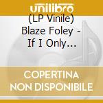 (LP Vinile) Blaze Foley - If I Only Could Fly lp vinile