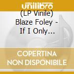 (LP Vinile) Blaze Foley - If I Only Could Fly vinile