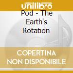 Pod - The Earth's Rotation cd musicale