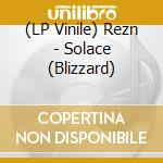 (LP Vinile) Rezn - Solace (Blizzard) lp vinile