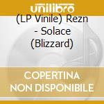 (LP Vinile) Rezn - Solace (Blizzard) vinile