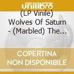 (LP Vinile) Wolves Of Saturn - (Marbled) The Deserts Echo And... lp vinile