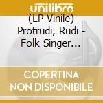 (LP Vinile) Protrudi, Rudi - Folk Singer (Clear) vinile