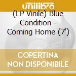 (LP Vinile) Blue Condition - Coming Home (7