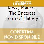 Rossi, Marco - The Sincerest Form Of Flattery cd musicale