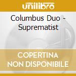 Columbus Duo - Suprematist cd
