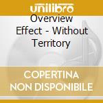 Overview Effect - Without Territory cd