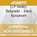 (LP Vinile) Belgrado - Intra Apogeum vinile