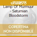 Lamp Of Murmuur - Saturnian Bloodstorm cd