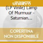 (LP Vinile) Lamp Of Murmuur - Saturnian Bloodstorm vinile