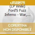 (LP Vinile) Ford'S Fuzz Inferno - War, Peace & Fuzz E.P. (7') vinile