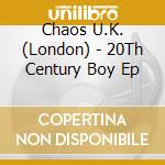 Chaos U.K. (London) - 20Th Century Boy Ep cd