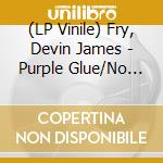(LP Vinile) Fry, Devin James - Purple Glue/No Hope vinile