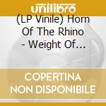 (LP Vinile) Horn Of The Rhino - Weight Of Coronation (2Lp+Cd/Box) vinile