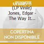(LP Vinile) Jones, Edgar - The Way It Is vinile