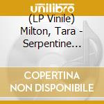 (LP Vinile) Milton, Tara - Serpentine Waltz vinile