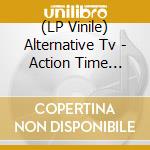 (LP Vinile) Alternative Tv - Action Time Vision/How Much Longer (Alt Version) (7") vinile