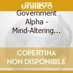 Government Alpha - Mind-Altering Substance cd