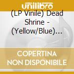 (LP Vinile) Dead Shrine - (Yellow/Blue) The Eightfold Path vinile