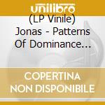 (LP Vinile) Jonas - Patterns Of Dominance (12