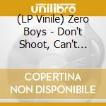 (LP Vinile) Zero Boys - Don't Shoot, Can't Breathe/Long Way To Go vinile
