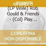 (LP Vinile) Rob Gould & Friends - (Col) Play Nursery Cryme (+Cd) lp vinile