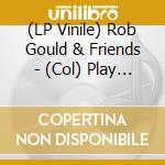 (LP Vinile) Rob Gould & Friends - (Col) Play Nursery Cryme (+Cd) vinile