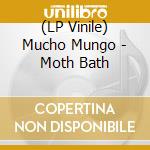 (LP Vinile) Mucho Mungo - Moth Bath vinile