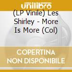(LP Vinile) Les Shirley - More Is More (Col) vinile