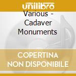 Various - Cadaver Monuments cd musicale