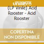 (LP Vinile) Acid Rooster - Acid Rooster vinile