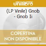 (LP Vinile) Gnob - Gnob Ii vinile