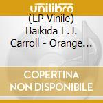 (LP Vinile) Baikida E.J. Carroll - Orange Fish Tears (Art Edition) vinile