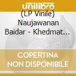 (LP Vinile) Naujawanan Baidar - Khedmat Be Khalq (Clear) vinile