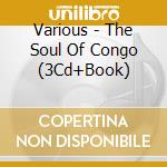 Various - The Soul Of Congo (3Cd+Book) cd