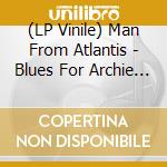 (LP Vinile) Man From Atlantis - Blues For Archie Shepp vinile