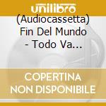 (Audiocassetta) Fin Del Mundo - Todo Va Hacia El Mar cd