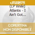(LP Vinile) Atlantis - I Ain't Got Time/Teddy Boyd's Rock 'N' Roll Show (7") vinile