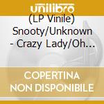 (LP Vinile) Snooty/Unknown - Crazy Lady/Oh My Lady (7") vinile
