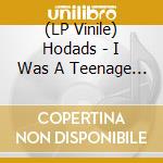 (LP Vinile) Hodads - I Was A Teenage Hodad vinile