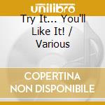 Try It... You'll Like It! / Various cd