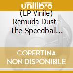 (LP Vinile) Remuda Dust - The Speedball Years 99-01 vinile