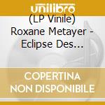 (LP Vinile) Roxane Metayer - Eclipse Des Ocelles lp vinile