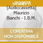 (Audiocassetta) Maurizio Bianchi - I.B.M. cd