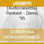 (Audiocassetta) Penitent - Demo '95 cd musicale