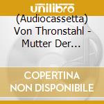 (Audiocassetta) Von Thronstahl - Mutter Der Schmerzen cd
