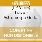 (LP Vinile) Travo - Astromorph God (Black) vinile