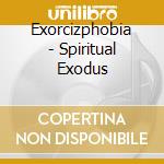 Exorcizphobia - Spiritual Exodus cd