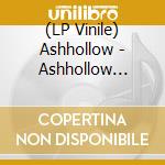 (LP Vinile) Ashhollow - Ashhollow (Black) cd
