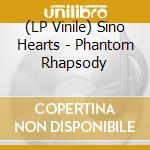 (LP Vinile) Sino Hearts - Phantom Rhapsody lp vinile